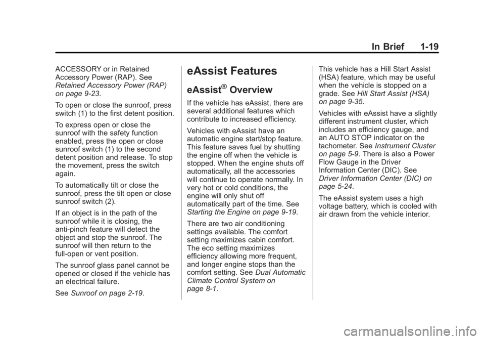 BUICK REGAL 2013 Owners Guide Black plate (19,1)Buick Regal Owner Manual - 2013 - crc - 11/5/12
In Brief 1-19
ACCESSORY or in Retained
Accessory Power (RAP). See
Retained Accessory Power (RAP)
on page 9‑23.
To open or close the 