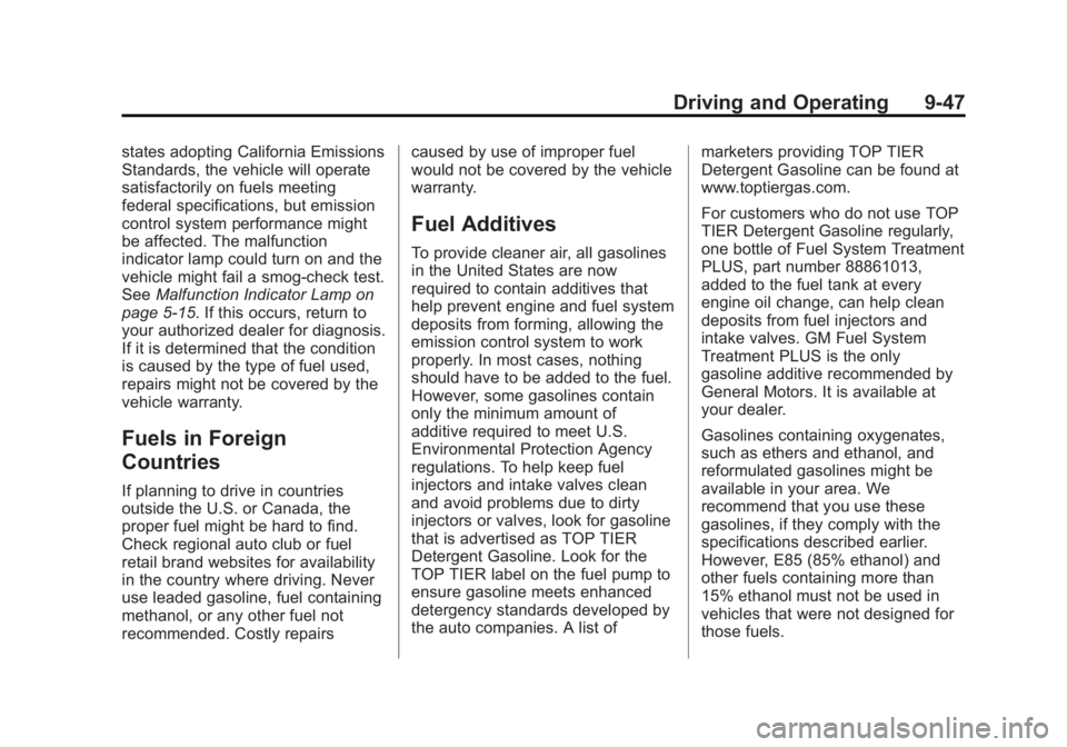 BUICK REGAL 2013  Owners Manual Black plate (47,1)Buick Regal Owner Manual - 2013 - crc - 11/5/12
Driving and Operating 9-47
states adopting California Emissions
Standards, the vehicle will operate
satisfactorily on fuels meeting
fe