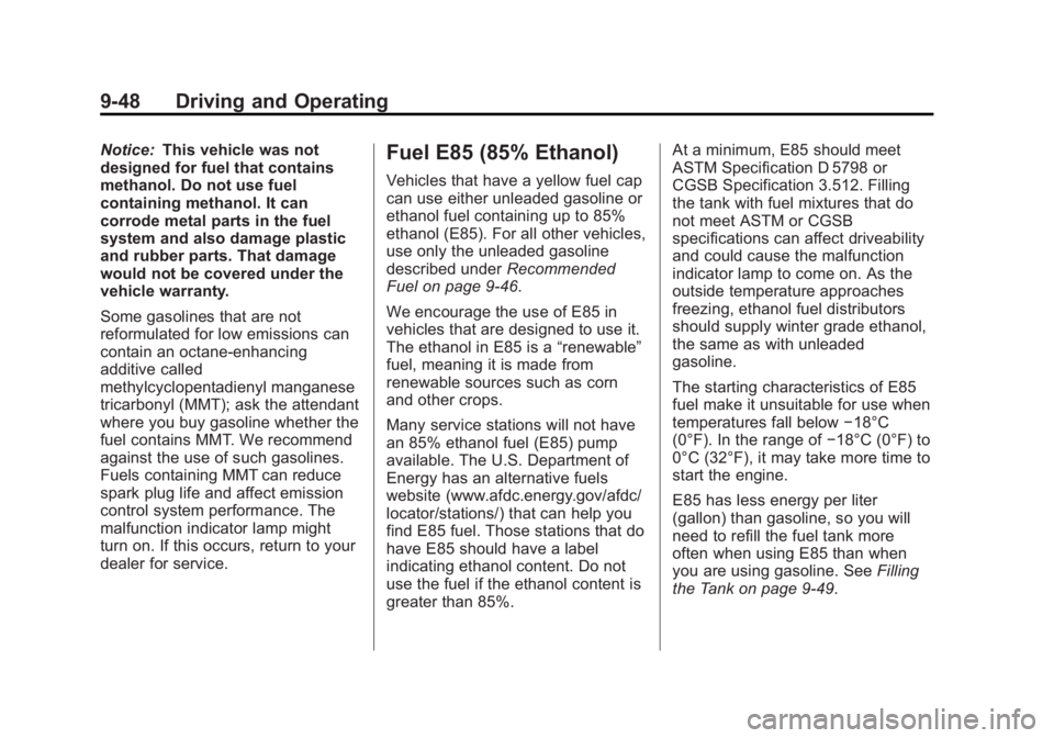 BUICK REGAL 2013  Owners Manual Black plate (48,1)Buick Regal Owner Manual - 2013 - crc - 11/5/12
9-48 Driving and Operating
Notice:This vehicle was not
designed for fuel that contains
methanol. Do not use fuel
containing methanol. 