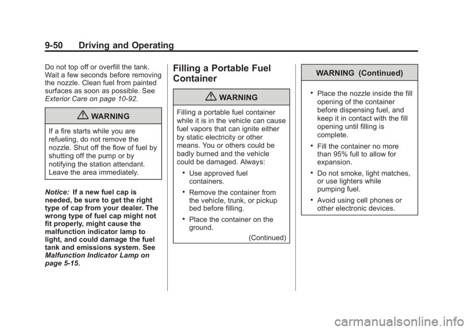 BUICK REGAL 2013  Owners Manual Black plate (50,1)Buick Regal Owner Manual - 2013 - crc - 11/5/12
9-50 Driving and Operating
Do not top off or overfill the tank.
Wait a few seconds before removing
the nozzle. Clean fuel from painted
