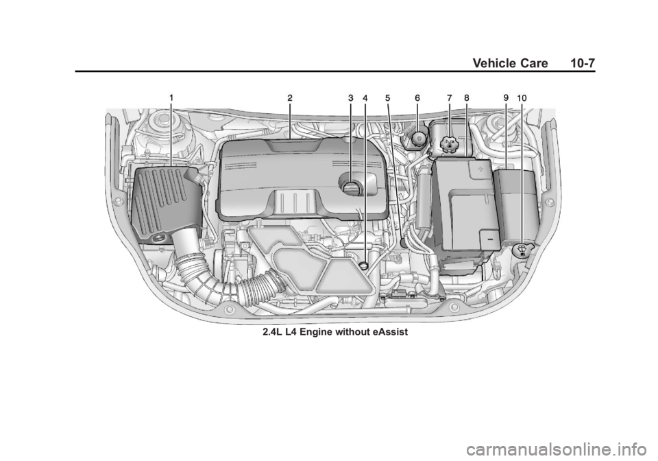 BUICK REGAL 2013 Owners Manual Black plate (7,1)Buick Regal Owner Manual - 2013 - crc - 11/5/12
Vehicle Care 10-7
2.4L L4 Engine without eAssist BUICK REGAL 2013 Owners Manual Black plate (7,1)Buick Regal Owner Manual - 2013 - crc - 11/5/12
Vehicle Care 10-7
2.4L L4 Engine without eAssist