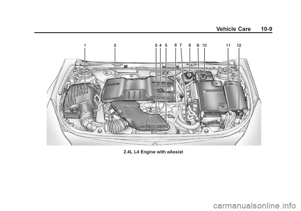 BUICK REGAL 2013 Owners Manual Black plate (9,1)Buick Regal Owner Manual - 2013 - crc - 11/5/12
Vehicle Care 10-9
2.4L L4 Engine with eAssist BUICK REGAL 2013 Owners Manual Black plate (9,1)Buick Regal Owner Manual - 2013 - crc - 11/5/12
Vehicle Care 10-9
2.4L L4 Engine with eAssist