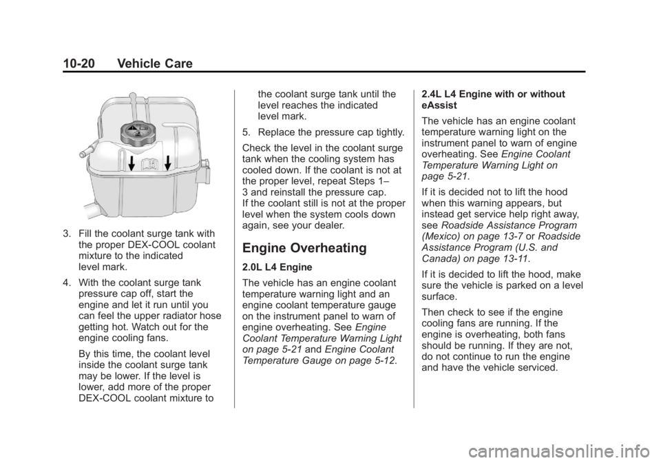 BUICK REGAL 2013  Owners Manual Black plate (20,1)Buick Regal Owner Manual - 2013 - crc - 11/5/12
10-20 Vehicle Care
3. Fill the coolant surge tank withthe proper DEX-COOL coolant
mixture to the indicated
level mark.
4. With the coo