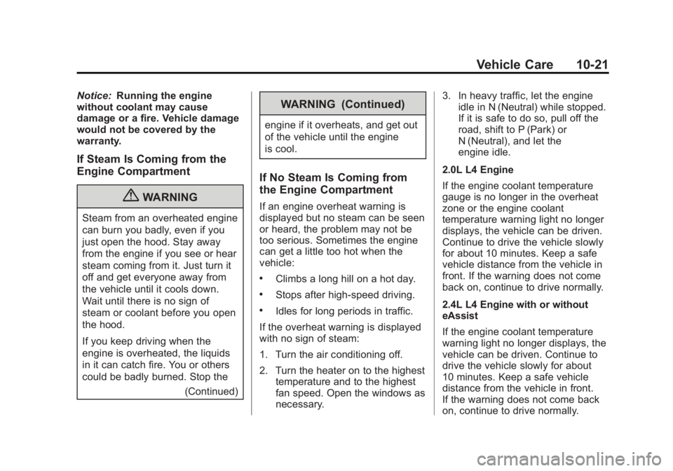 BUICK REGAL 2013  Owners Manual Black plate (21,1)Buick Regal Owner Manual - 2013 - crc - 11/5/12
Vehicle Care 10-21
Notice:Running the engine
without coolant may cause
damage or a fire. Vehicle damage
would not be covered by the
wa