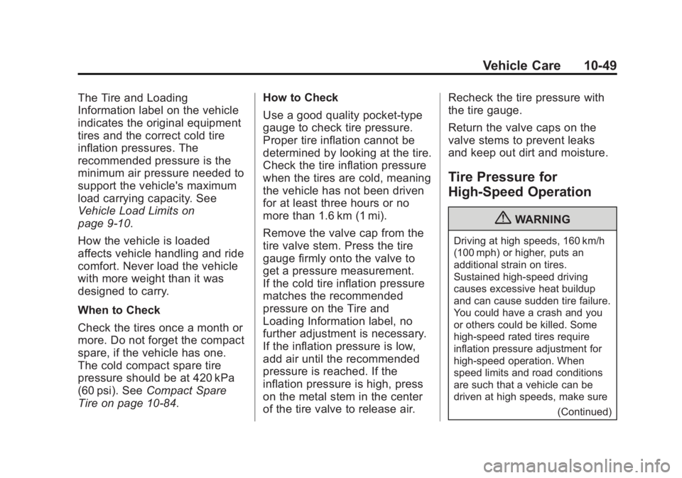BUICK REGAL 2013  Owners Manual Black plate (49,1)Buick Regal Owner Manual - 2013 - crc - 11/5/12
Vehicle Care 10-49
The Tire and Loading
Information label on the vehicle
indicates the original equipment
tires and the correct cold t