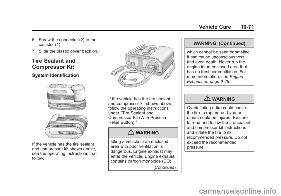 BUICK REGAL 2013  Owners Manual Black plate (71,1)Buick Regal Owner Manual - 2013 - crc - 11/5/12
Vehicle Care 10-71
6. Screw the connector (2) to thecanister (1).
7. Slide the plastic cover back on.
Tire Sealant and
Compressor Kit
