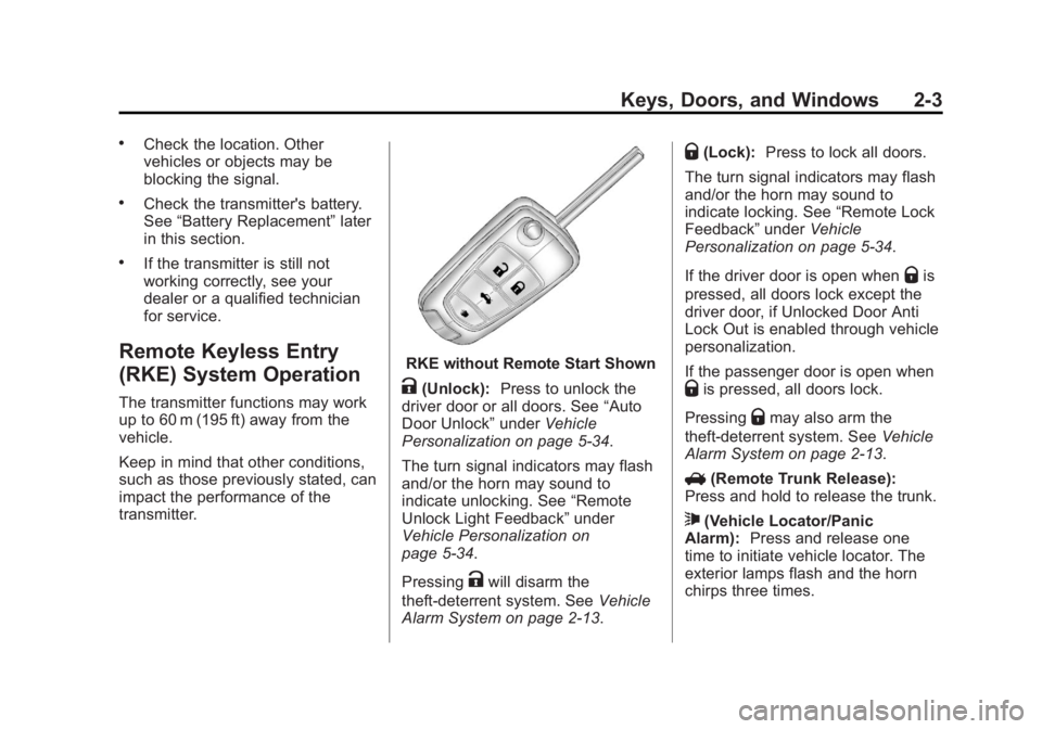 BUICK REGAL 2013 Owners Guide Black plate (3,1)Buick Regal Owner Manual - 2013 - crc - 11/5/12
Keys, Doors, and Windows 2-3
.Check the location. Other
vehicles or objects may be
blocking the signal.
.Check the transmitter's ba