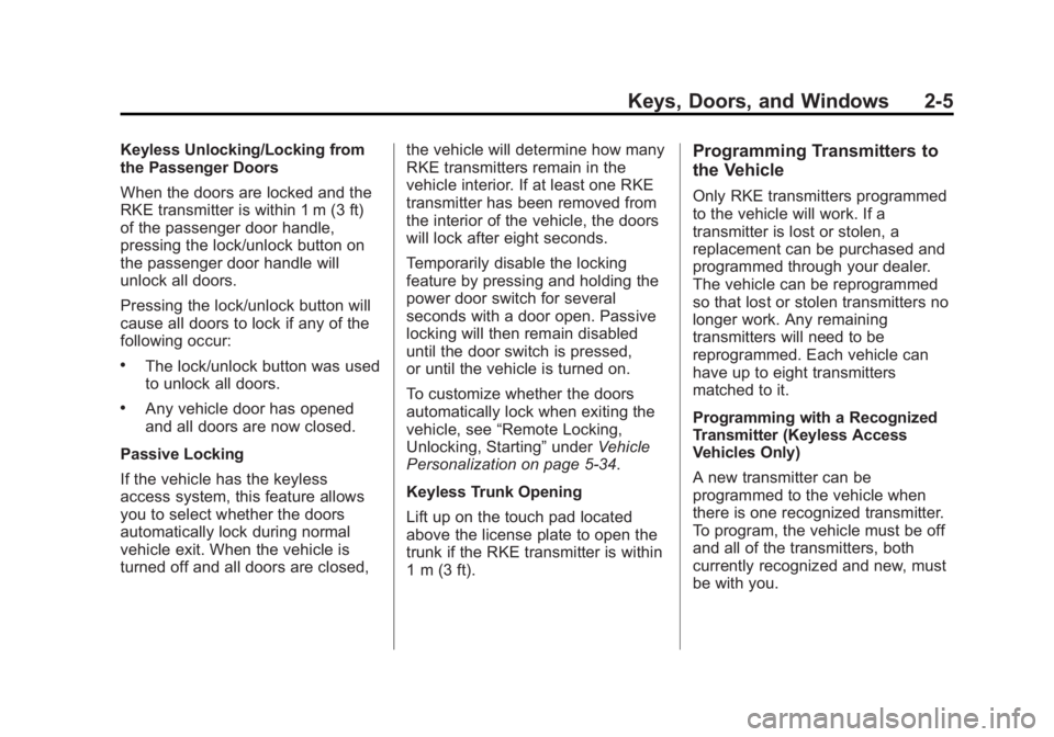BUICK REGAL 2013 Owners Guide Black plate (5,1)Buick Regal Owner Manual - 2013 - crc - 11/5/12
Keys, Doors, and Windows 2-5
Keyless Unlocking/Locking from
the Passenger Doors
When the doors are locked and the
RKE transmitter is wi
