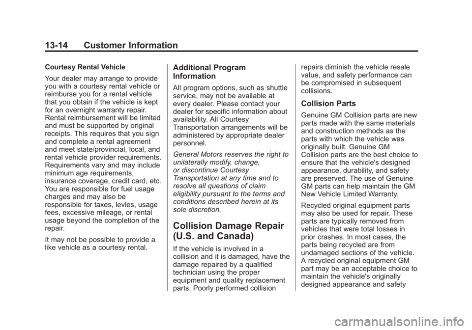 BUICK REGAL 2013  Owners Manual Black plate (14,1)Buick Regal Owner Manual - 2013 - crc - 11/5/12
13-14 Customer Information
Courtesy Rental Vehicle
Your dealer may arrange to provide
you with a courtesy rental vehicle or
reimburse 