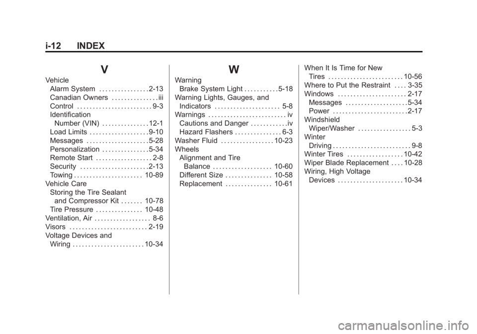 BUICK REGAL 2013  Owners Manual Black plate (12,1)Buick Regal Owner Manual - 2013 - crc - 11/5/12
i-12 INDEX
V
VehicleAlarm System . . . . . . . . . . . . . . . . 2-13
Canadian Owners . . . . . . . . . . . . . . . iii
Control . . . 