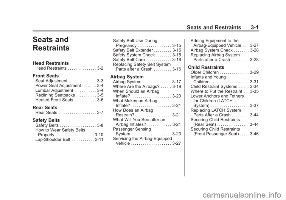 BUICK REGAL 2013  Owners Manual Black plate (1,1)Buick Regal Owner Manual - 2013 - crc - 11/5/12
Seats and Restraints 3-1
Seats and
Restraints
Head Restraints
Head Restraints . . . . . . . . . . . . . . . 3-2
Front Seats
Seat Adjust