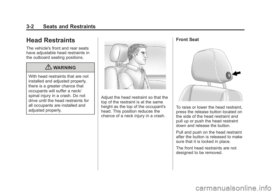 BUICK REGAL 2013  Owners Manual Black plate (2,1)Buick Regal Owner Manual - 2013 - crc - 11/5/12
3-2 Seats and Restraints
Head Restraints
The vehicle's front and rear seats
have adjustable head restraints in
the outboard seating