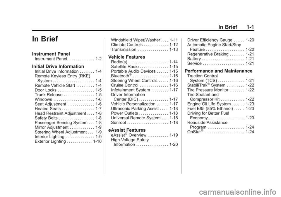 BUICK REGAL 2013  Owners Manual Black plate (1,1)Buick Regal Owner Manual - 2013 - crc - 11/5/12
In Brief 1-1
In Brief
Instrument Panel
Instrument Panel . . . . . . . . . . . . . . 1-2
Initial Drive Information
Initial Drive Informa