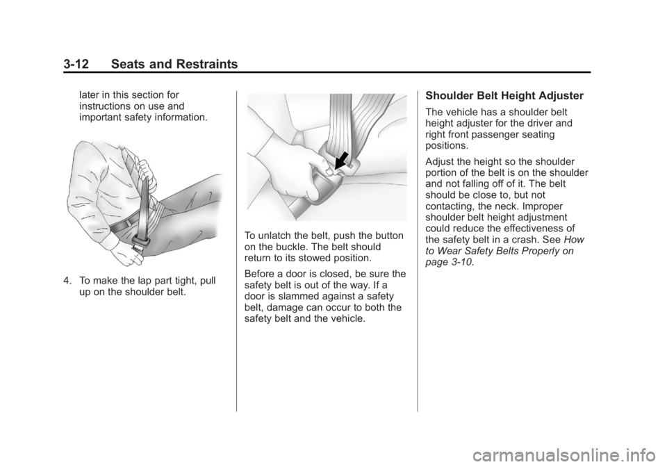 BUICK REGAL 2013  Owners Manual Black plate (12,1)Buick Regal Owner Manual - 2013 - crc - 11/5/12
3-12 Seats and Restraints
later in this section for
instructions on use and
important safety information.
4. To make the lap part tigh