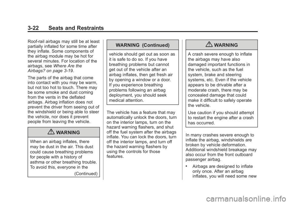 BUICK REGAL 2013  Owners Manual Black plate (22,1)Buick Regal Owner Manual - 2013 - crc - 11/5/12
3-22 Seats and Restraints
Roof-rail airbags may still be at least
partially inflated for some time after
they inflate. Some components