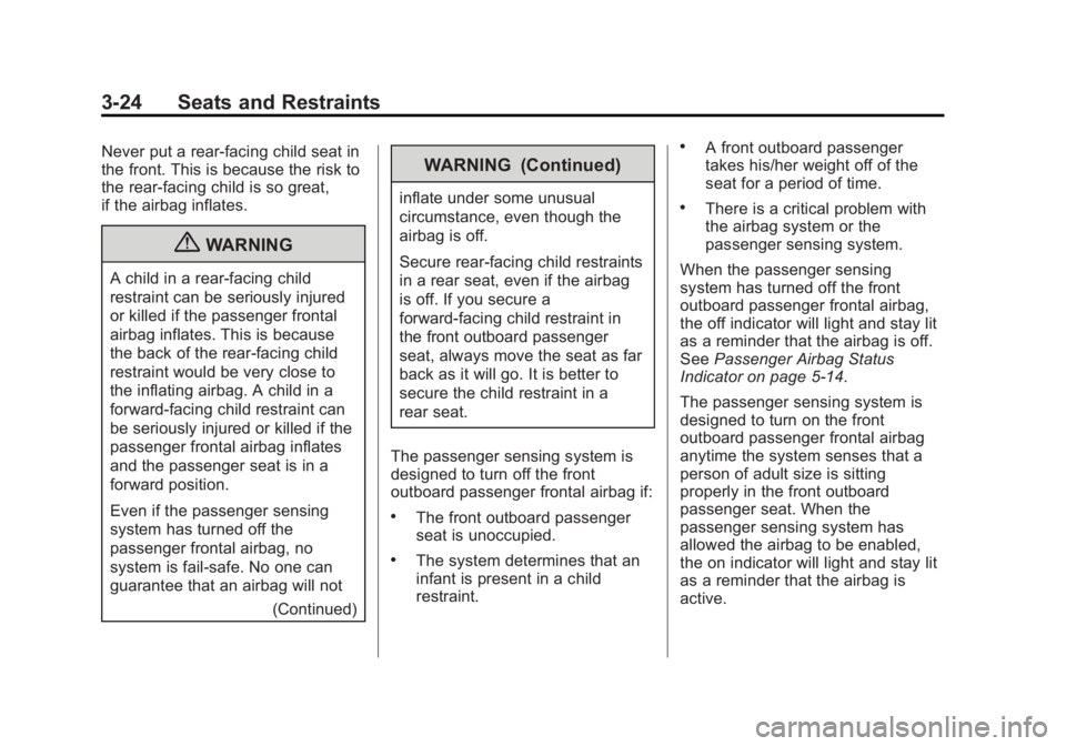 BUICK REGAL 2013  Owners Manual Black plate (24,1)Buick Regal Owner Manual - 2013 - crc - 11/5/12
3-24 Seats and Restraints
Never put a rear-facing child seat in
the front. This is because the risk to
the rear-facing child is so gre