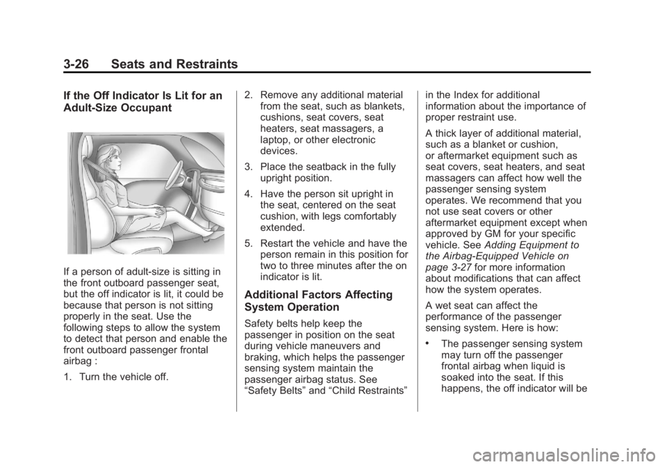 BUICK REGAL 2013  Owners Manual Black plate (26,1)Buick Regal Owner Manual - 2013 - crc - 11/5/12
3-26 Seats and Restraints
If the Off Indicator Is Lit for an
Adult-Size Occupant
If a person of adult-size is sitting in
the front out