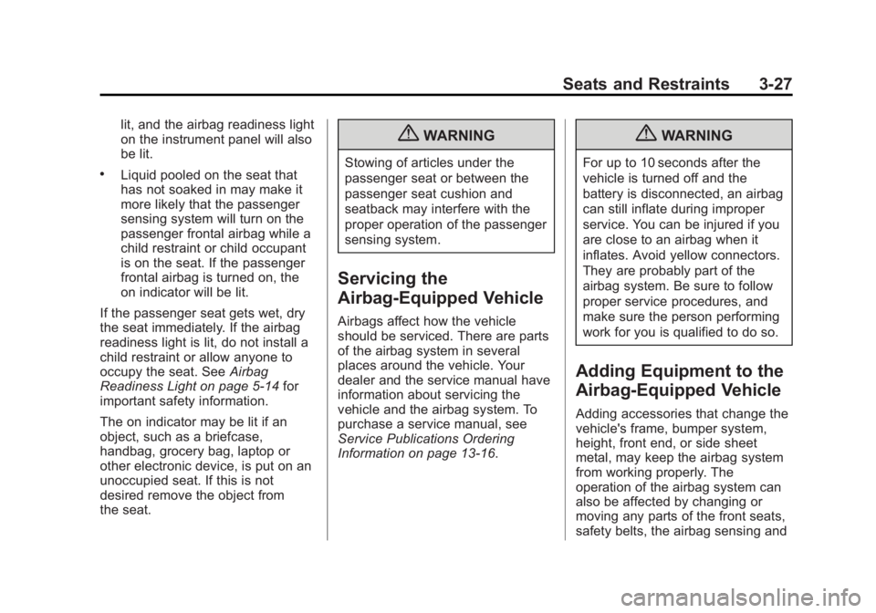 BUICK REGAL 2013  Owners Manual Black plate (27,1)Buick Regal Owner Manual - 2013 - crc - 11/5/12
Seats and Restraints 3-27
lit, and the airbag readiness light
on the instrument panel will also
be lit.
.Liquid pooled on the seat tha