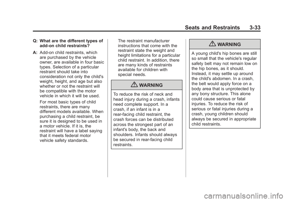 BUICK REGAL 2013  Owners Manual Black plate (33,1)Buick Regal Owner Manual - 2013 - crc - 11/5/12
Seats and Restraints 3-33
Q: What are the different types ofadd-on child restraints?
A: Add-on child restraints, which
are purchased b