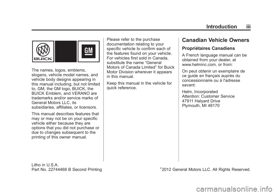 BUICK ENCLAVE 2012  Owners Manual Black plate (3,1)Buick Verano Owner Manual - 2013 - crc - 10/17/12
Introduction iii
The names, logos, emblems,
slogans, vehicle model names, and
vehicle body designs appearing in
this manual including