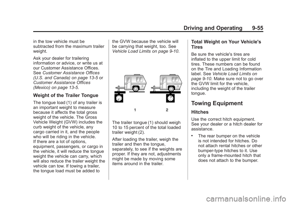 BUICK VERANO 2013  Owners Manual Black plate (55,1)Buick Verano Owner Manual - 2013 - crc - 10/17/12
Driving and Operating 9-55
in the tow vehicle must be
subtracted from the maximum trailer
weight.
Ask your dealer for trailering
inf