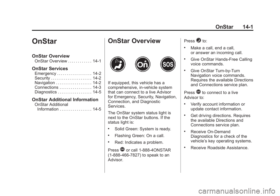 BUICK ENCLAVE 2012  Owners Manual Black plate (1,1)Buick Verano Owner Manual - 2013 - crc - 10/17/12
OnStar 14-1
OnStar
OnStar Overview
OnStar Overview . . . . . . . . . . . . 14-1
OnStar Services
Emergency . . . . . . . . . . . . . .