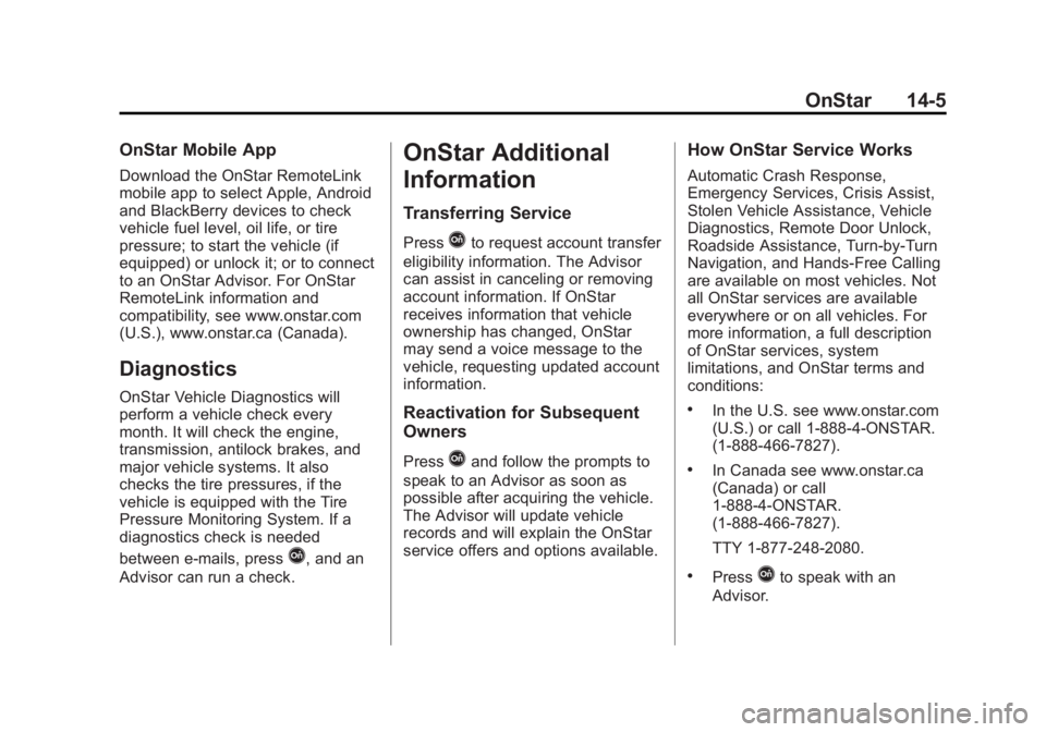 BUICK ENCLAVE 2012  Owners Manual Black plate (5,1)Buick Verano Owner Manual - 2013 - crc - 10/24/12
OnStar 14-5
OnStar Mobile App
Download the OnStar RemoteLink
mobile app to select Apple, Android
and BlackBerry devices to check
vehi