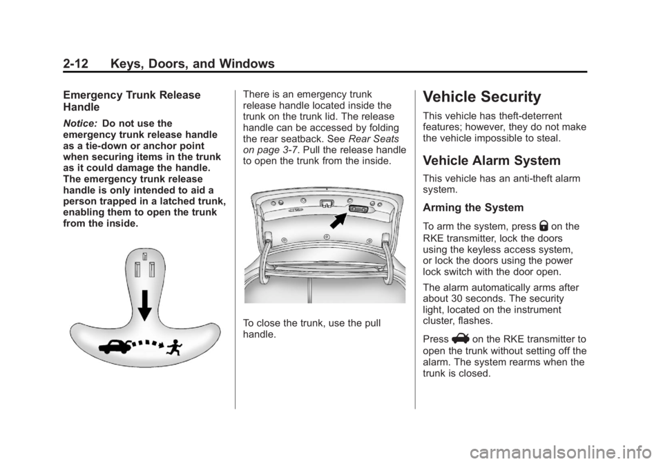 BUICK ENCLAVE 2012  Owners Manual Black plate (12,1)Buick Verano Owner Manual - 2013 - crc - 10/17/12
2-12 Keys, Doors, and Windows
Emergency Trunk Release
Handle
Notice:Do not use the
emergency trunk release handle
as a tie-down or a