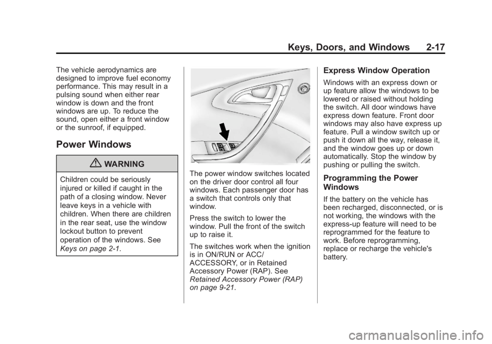 BUICK VERANO 2013  Owners Manual Black plate (17,1)Buick Verano Owner Manual - 2013 - crc - 10/17/12
Keys, Doors, and Windows 2-17
The vehicle aerodynamics are
designed to improve fuel economy
performance. This may result in a
pulsin