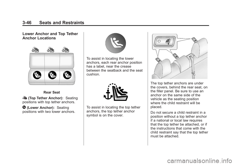 BUICK LACROSSE 2012  Owners Manual Black plate (46,1)Buick LaCrosse Owner Manual - 2012
3-46 Seats and Restraints
Lower Anchor and Top Tether
Anchor Locations
Rear Seat
I(Top Tether Anchor):Seating
positions with top tether anchors.
H(