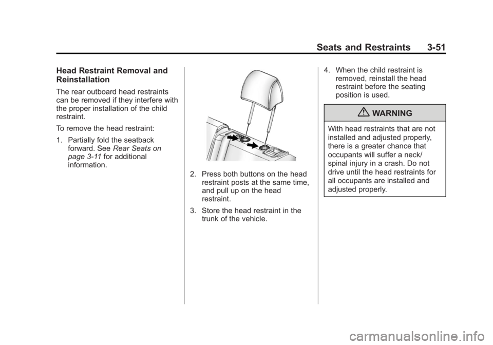 BUICK LACROSSE 2012  Owners Manual Black plate (51,1)Buick LaCrosse Owner Manual - 2012
Seats and Restraints 3-51
Head Restraint Removal and
Reinstallation
The rear outboard head restraints
can be removed if they interfere with
the pro