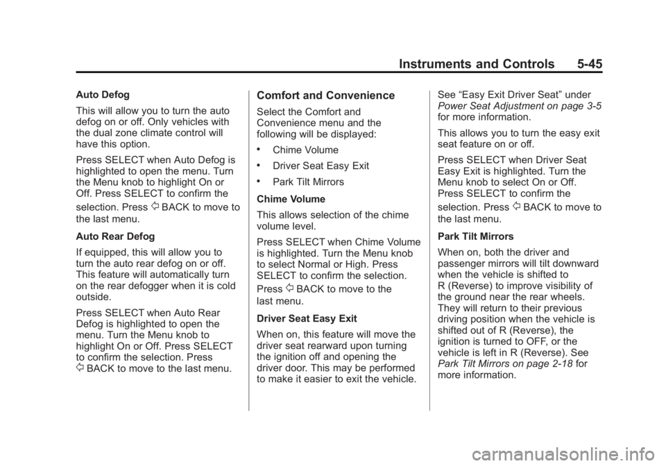 BUICK LACROSSE 2012  Owners Manual Black plate (45,1)Buick LaCrosse Owner Manual - 2012
Instruments and Controls 5-45
Auto Defog
This will allow you to turn the auto
defog on or off. Only vehicles with
the dual zone climate control wil