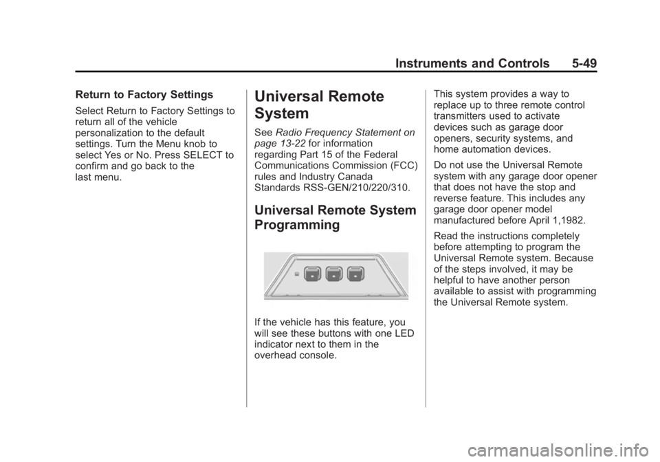BUICK LACROSSE 2012  Owners Manual Black plate (49,1)Buick LaCrosse Owner Manual - 2012
Instruments and Controls 5-49
Return to Factory Settings
Select Return to Factory Settings to
return all of the vehicle
personalization to the defa