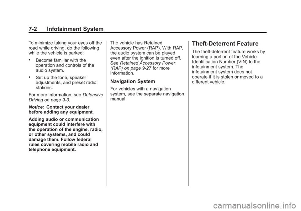 BUICK LACROSSE 2012  Owners Manual Black plate (2,1)Buick LaCrosse Owner Manual - 2012
7-2 Infotainment System
To minimize taking your eyes off the
road while driving, do the following
while the vehicle is parked:
.Become familiar with