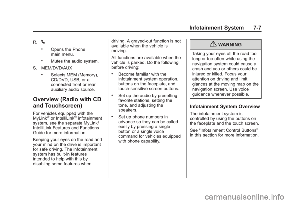 BUICK LACROSSE 2012  Owners Manual Black plate (7,1)Buick LaCrosse Owner Manual - 2012
Infotainment System 7-7
R.5
.Opens the Phone
main menu.
.Mutes the audio system.
S. MEM/DVD/AUX
.Selects MEM (Memory),
CD/DVD, USB, or a
connected f