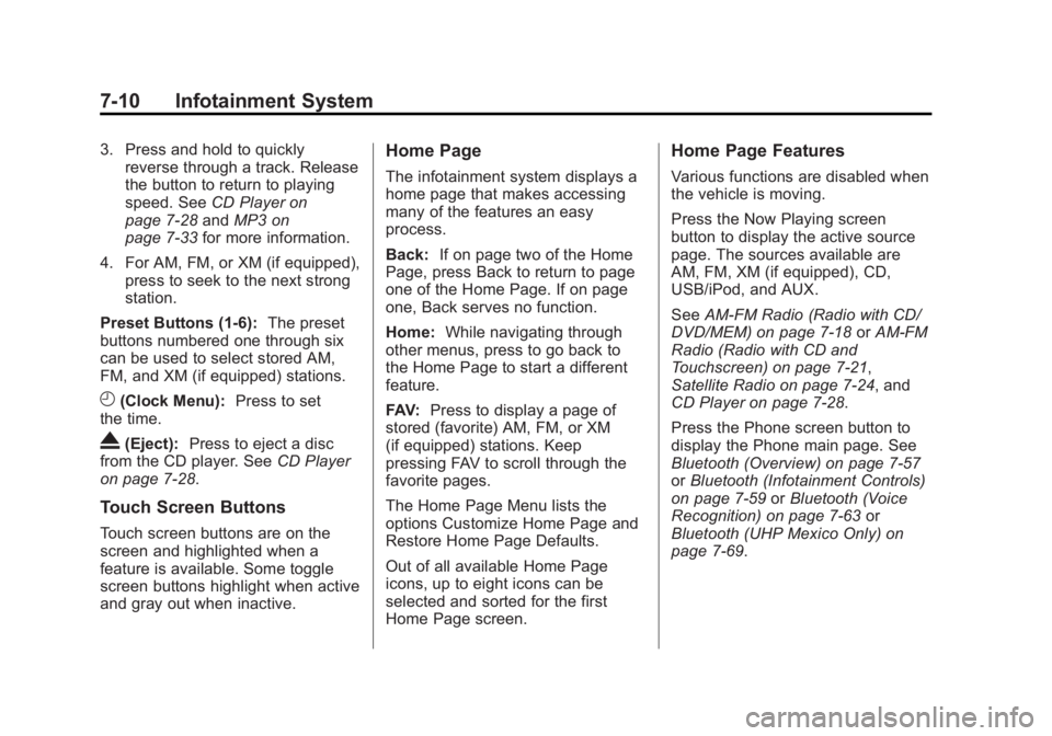 BUICK LACROSSE 2012  Owners Manual Black plate (10,1)Buick LaCrosse Owner Manual - 2012
7-10 Infotainment System
3. Press and hold to quicklyreverse through a track. Release
the button to return to playing
speed. See CD Player on
page 