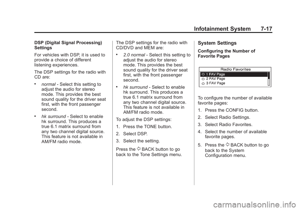 BUICK LACROSSE 2012  Owners Manual Black plate (17,1)Buick LaCrosse Owner Manual - 2012
Infotainment System 7-17
DSP (Digital Signal Processing)
Settings
For vehicles with DSP, it is used to
provide a choice of different
listening expe