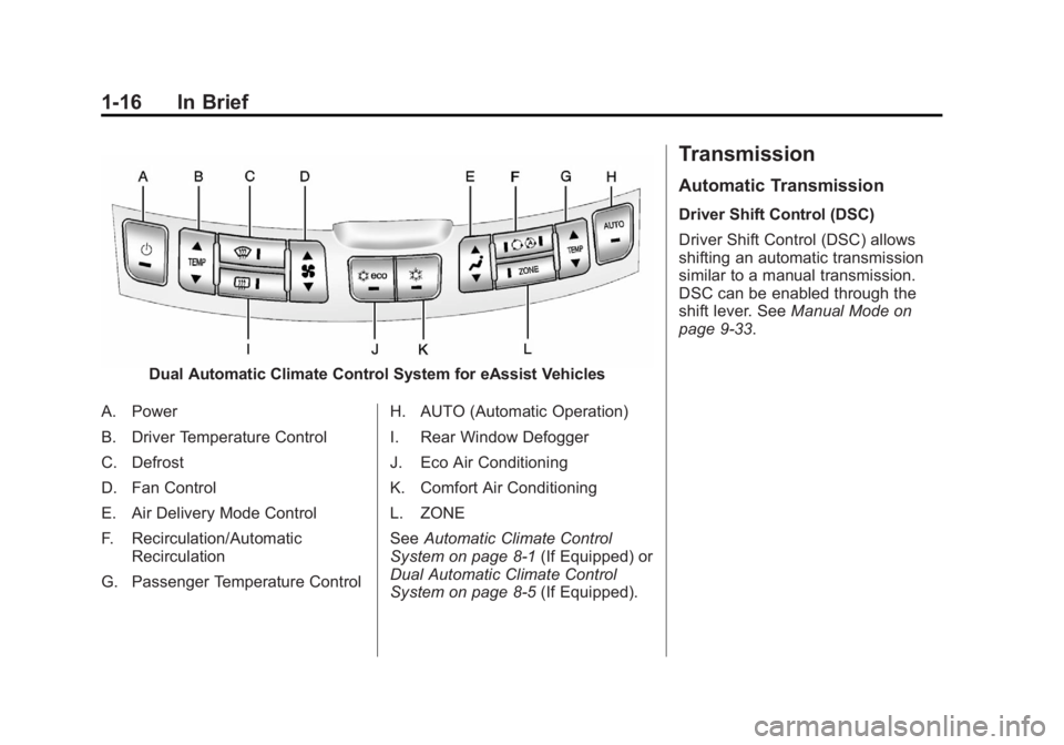 BUICK LACROSSE 2012  Owners Manual Black plate (16,1)Buick LaCrosse Owner Manual - 2012
1-16 In Brief
Dual Automatic Climate Control System for eAssist Vehicles
A. Power
B. Driver Temperature Control
C. Defrost
D. Fan Control
E. Air De