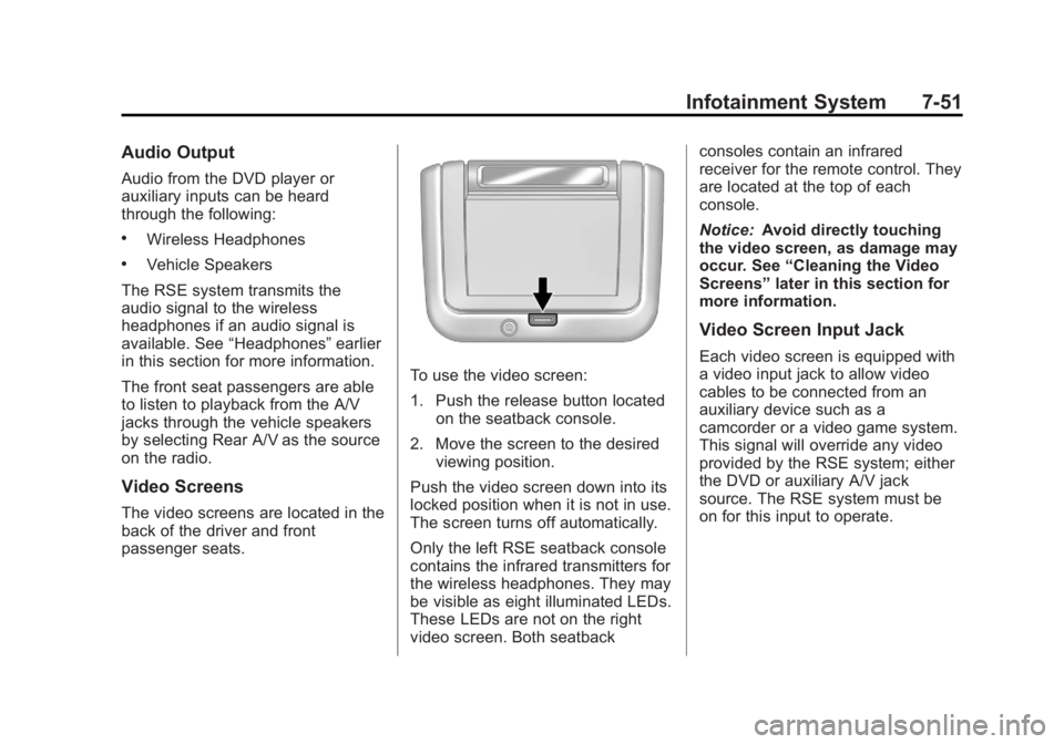 BUICK LACROSSE 2012  Owners Manual Black plate (51,1)Buick LaCrosse Owner Manual - 2012
Infotainment System 7-51
Audio Output
Audio from the DVD player or
auxiliary inputs can be heard
through the following:
.Wireless Headphones
.Vehic