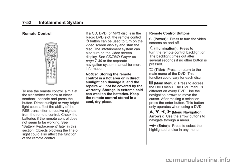BUICK LACROSSE 2012  Owners Manual Black plate (52,1)Buick LaCrosse Owner Manual - 2012
7-52 Infotainment System
Remote Control
To use the remote control, aim it at
the transmitter window at either
seatback console and press the
button