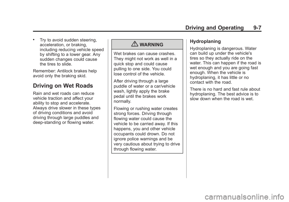 BUICK LACROSSE 2012  Owners Manual Black plate (7,1)Buick LaCrosse Owner Manual - 2012
Driving and Operating 9-7
.Try to avoid sudden steering,
acceleration, or braking,
including reducing vehicle speed
by shifting to a lower gear. Any