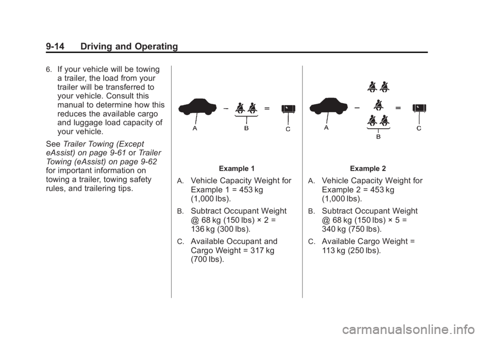 BUICK LACROSSE 2012  Owners Manual Black plate (14,1)Buick LaCrosse Owner Manual - 2012
9-14 Driving and Operating
6.If your vehicle will be towing
a trailer, the load from your
trailer will be transferred to
your vehicle. Consult this