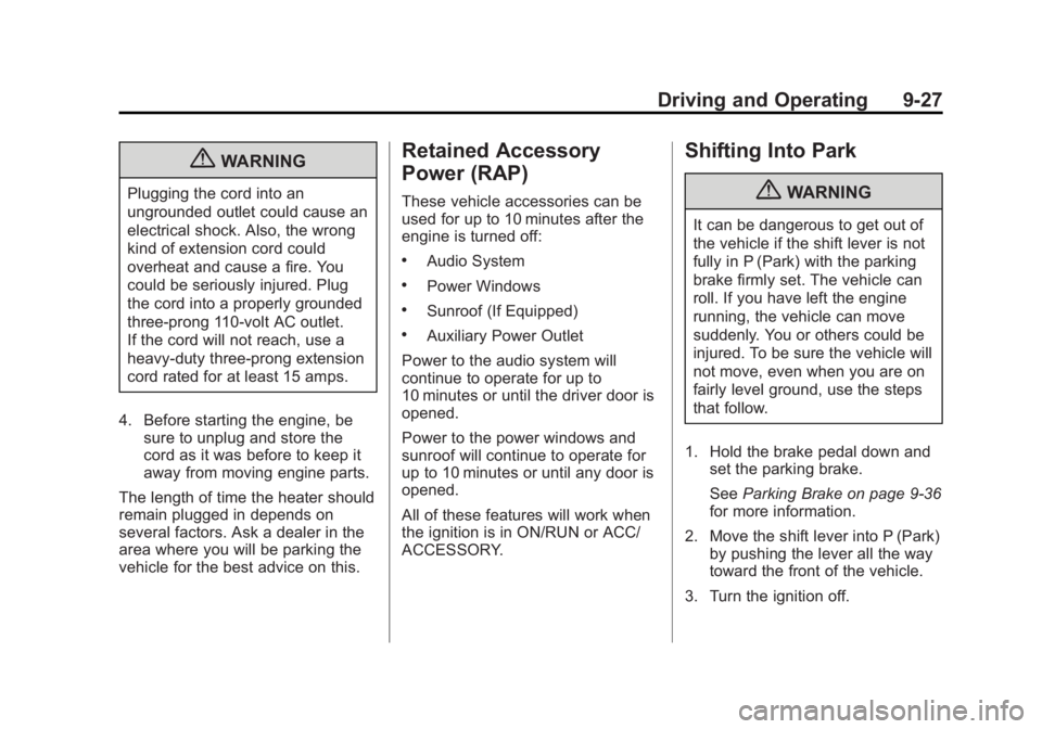 BUICK LACROSSE 2012  Owners Manual Black plate (27,1)Buick LaCrosse Owner Manual - 2012
Driving and Operating 9-27
{WARNING
Plugging the cord into an
ungrounded outlet could cause an
electrical shock. Also, the wrong
kind of extension 