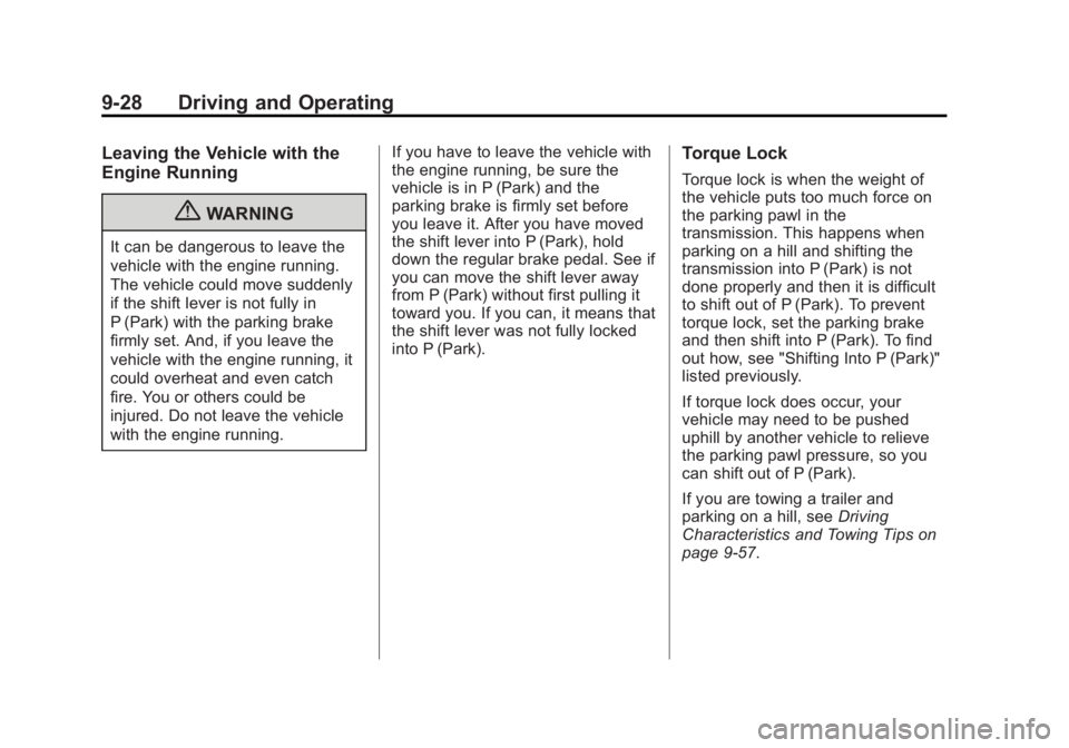 BUICK LACROSSE 2012  Owners Manual Black plate (28,1)Buick LaCrosse Owner Manual - 2012
9-28 Driving and Operating
Leaving the Vehicle with the
Engine Running
{WARNING
It can be dangerous to leave the
vehicle with the engine running.
T