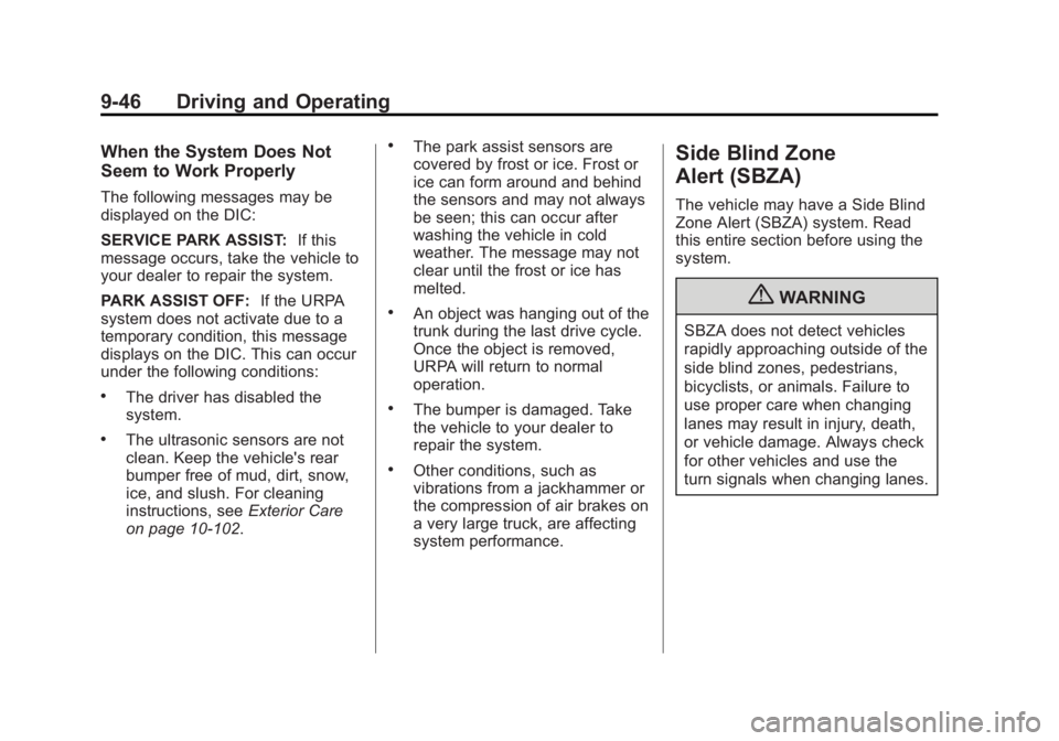 BUICK LACROSSE 2012 User Guide Black plate (46,1)Buick LaCrosse Owner Manual - 2012
9-46 Driving and Operating
When the System Does Not
Seem to Work Properly
The following messages may be
displayed on the DIC:
SERVICE PARK ASSIST:I