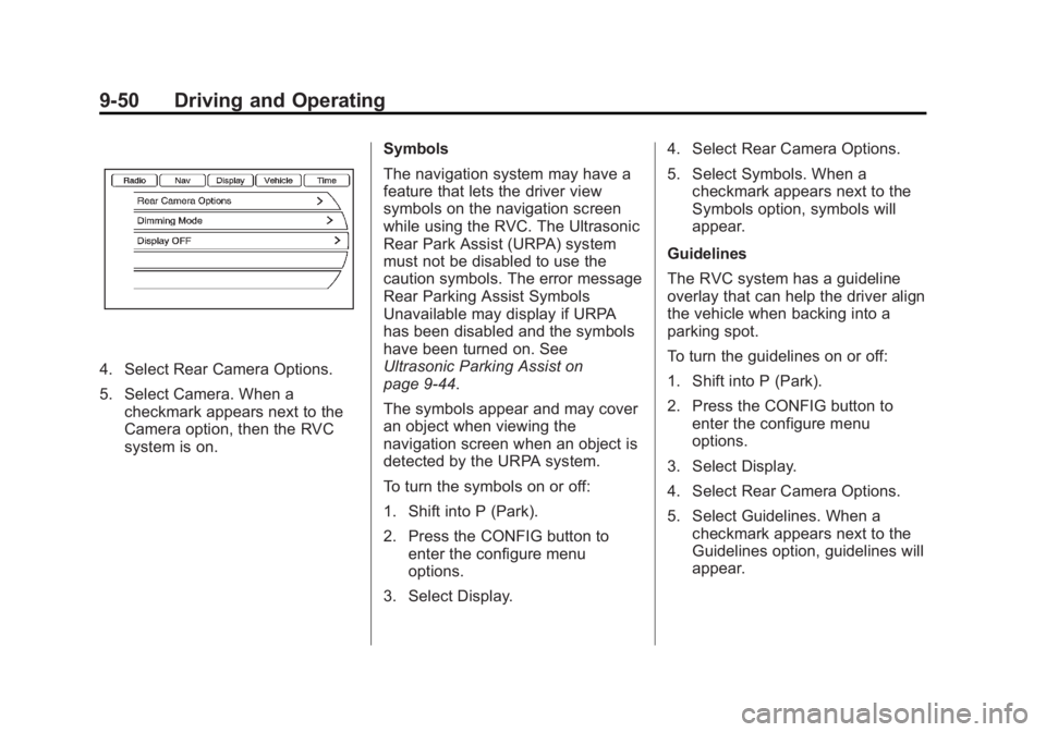 BUICK LACROSSE 2012  Owners Manual Black plate (50,1)Buick LaCrosse Owner Manual - 2012
9-50 Driving and Operating
4. Select Rear Camera Options.
5. Select Camera. When acheckmark appears next to the
Camera option, then the RVC
system 