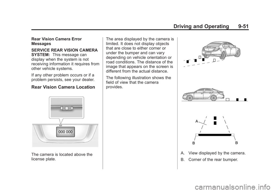 BUICK LACROSSE 2012  Owners Manual Black plate (51,1)Buick LaCrosse Owner Manual - 2012
Driving and Operating 9-51
Rear Vision Camera Error
Messages
SERVICE REAR VISION CAMERA
SYSTEM:This message can
display when the system is not
rece