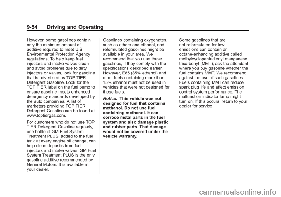 BUICK LACROSSE 2012  Owners Manual Black plate (54,1)Buick LaCrosse Owner Manual - 2012
9-54 Driving and Operating
However, some gasolines contain
only the minimum amount of
additive required to meet U.S.
Environmental Protection Agenc
