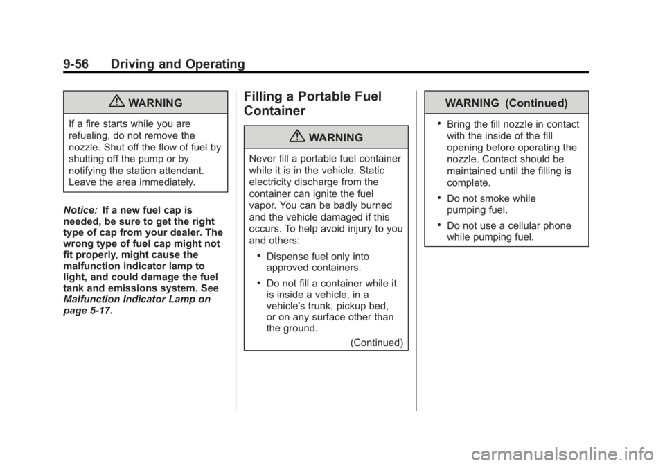 BUICK LACROSSE 2012  Owners Manual Black plate (56,1)Buick LaCrosse Owner Manual - 2012
9-56 Driving and Operating
{WARNING
If a fire starts while you are
refueling, do not remove the
nozzle. Shut off the flow of fuel by
shutting off t