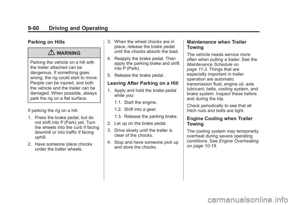 BUICK LACROSSE 2012  Owners Manual Black plate (60,1)Buick LaCrosse Owner Manual - 2012
9-60 Driving and Operating
Parking on Hills
{WARNING
Parking the vehicle on a hill with
the trailer attached can be
dangerous. If something goes
wr